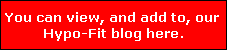 You can view, and add to, our 
Hypo-Fit blog here.